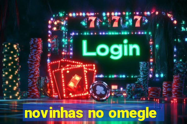 novinhas no omegle